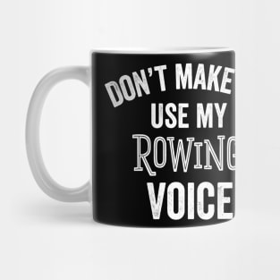 Funny Rowing Voice Gift Team Club Coach Rower Gift Mug